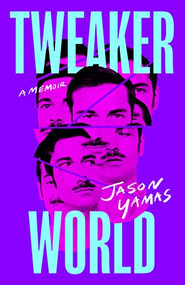 Tweakerworld (A Memoir) by Jason Yamas, 9781951213701