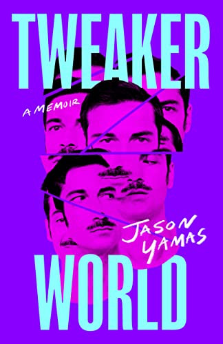 Tweakerworld (A Memoir) by Jason Yamas, 9781951213701