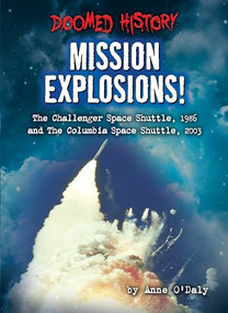 Mission Explosions! (The Challenger Space Shuttle, 1986 and the Columbia Space Shuttle, 2003) by Anne O'Daly, 9798885093965