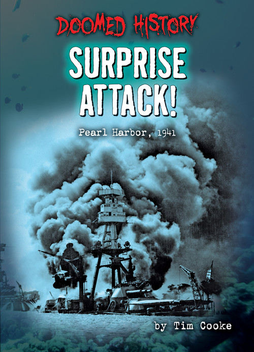 Surprise Attack! (Pearl Harbor, 1941) by Tim Cooke, 9798885095204