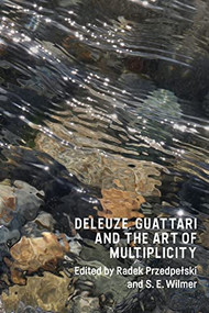 Deleuze, Guattari and the Art of Multiplicity - 9781474457668 by Radek Przedpełski, S. E. Wilmer, 9781474457668