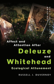 Affect and Attention After Deleuze and Whitehead (Ecological Attunement) - 9781474466929 by Russell J. Duvernoy