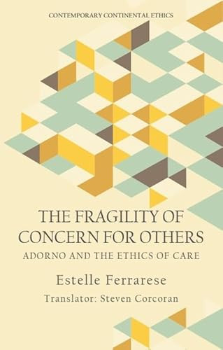 The Fragility of Concern for Others (Adorno and the Ethics of Care) - 9781474467407 by Estelle Ferrarese, Steven Corcoran, 9781474467407