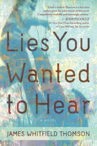 Lies You Wanted to Hear by James Whitfield Thomson, 9781402284281