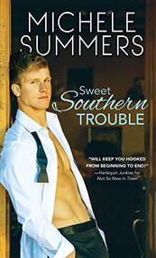 Sweet Southern Trouble by Michele Summers, 9781402293641