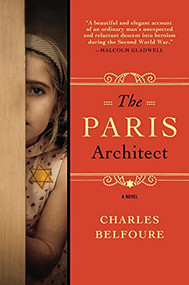 The Paris Architect (A Novel) by Charles Belfoure, 9781402294150
