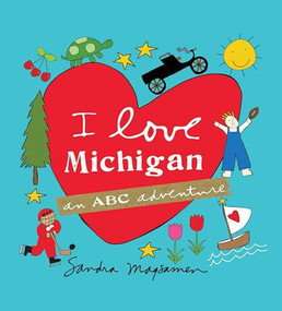 I Love Michigan (An ABC Adventure) by Sandra Magsamen, 9781492628446