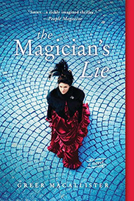 The Magician's Lie (A Novel) by Greer Macallister, 9781492628996