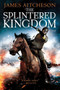 The Splintered Kingdom (A Novel) by James Aitcheson, 9781492629771