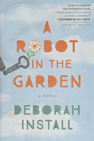 A Robot in the Garden by Deborah Install, 9781492631262