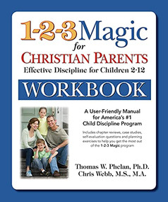 1-2-3 Magic Workbook for Christian Parents (Effective Discipline for Children 2-12) by Thomas Phelan PhD, Chris Webb M.S., L.P.C., N.C.C, 9781889140452