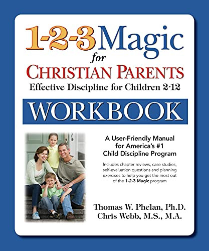 1-2-3 Magic Workbook for Christian Parents (Effective Discipline for Children 2-12) by Thomas Phelan PhD, Chris Webb M.S., L.P.C., N.C.C, 9781889140452