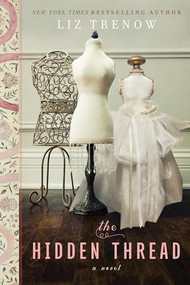 The Hidden Thread (A Novel) by Liz Trenow, 9781492637516