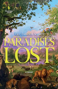 Paradises Lost (The Passage Through Time: Book 1 - A Novel) by Eric-Emmanuel Schmitt, Steven Rendall, Addie Leak, 9781609458492