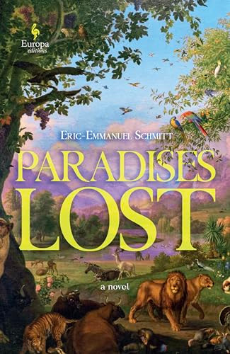 Paradises Lost (The Passage Through Time: Book 1 - A Novel) by Eric-Emmanuel Schmitt, Steven Rendall, Addie Leak, 9781609458492