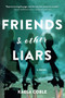 Friends and Other Liars (A Novel) by Kaela Coble, 9781492651161
