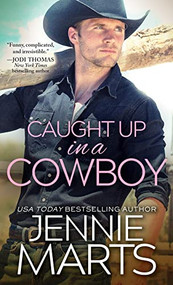 Caught Up in a Cowboy by Jennie Marts, 9781492655695
