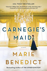 Carnegie's Maid (A Novel) by Marie Benedict, 9781492662709