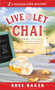 Live and Let Chai by Bree Baker, 9781492664758