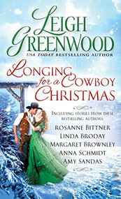 Longing for a Cowboy Christmas by Leigh Greenwood, Rosanne Bittner, Linda Broday, Margaret Brownley, Anna Schmidt, Amy Sandas, 9781492683834