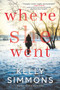 Where She Went (A Novel) by Kelly Simmons, 9781492687504