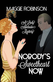 Nobody's Sweetheart Now (The First Lady Adelaide Mystery) by Maggie Robinson, 9781464211119