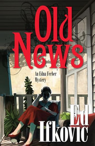 Old News by Ed Ifkovic, 9781464207921