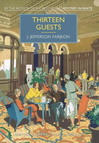 Thirteen Guests by J. Jefferson Farjeon, Martin Edwards, 9781464204890