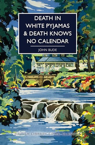 Death in White Pyjamas / Death Knows No Calendar by John Bude, Martin Edwards, 9781464212871
