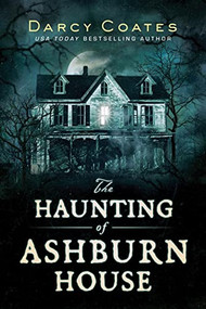 The Haunting of Ashburn House by Darcy Coates, 9781728220130
