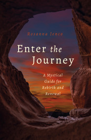 Enter the Journey (A Mystical Guide for Rebirth and Renewal) by Rosanna Ienco, 9781803410982