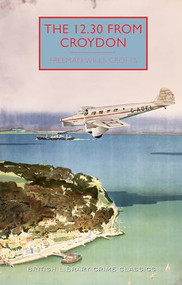 The 12.30 from Croydon by Freeman Wills Crofts, Martin Edwards, 9781464206733