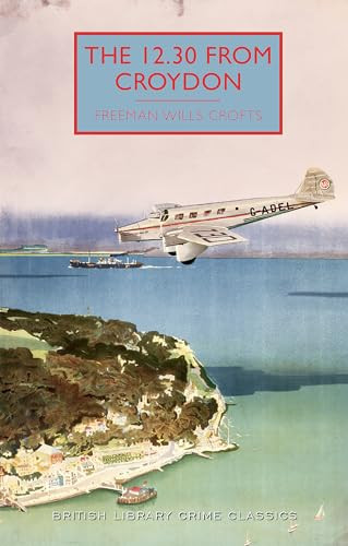 The 12.30 from Croydon by Freeman Wills Crofts, Martin Edwards, 9781464206733