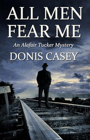 All Men Fear Me by Donis Casey, 9781464204685