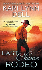 Last Chance Rodeo (A Blackfeet Nation Novel) by Kari Lynn Dell, 9781492695240