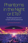 Phantoms in the Night or ETs? (My Lifelong Experience of Contact with the Paranormal) by Lorraine McAdam, 9781803413051