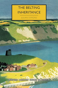 The Belting Inheritance by Julian Symons, Martin Edwards, 9781464210877