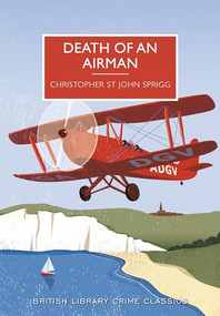 Death of an Airman by Christopher Sprigg, Martin Edwards, 9781464204821