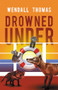 Drowned Under by Wendall Thomas, 9781464210624