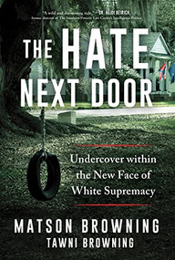 The Hate Next Door (Undercover within the New Face of White Supremacy) by Matson Browning, Tawni Browning, 9781728276625