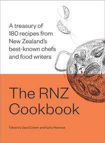 The RNZ Cookbook (A treasury of 180 recipes from New Zealand's best-known chefs and food writers) by Kathy Paterson, David Cohen, 9780995113541