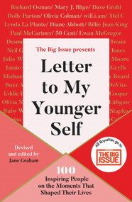 Letter To My Younger Self (The Big Issue Presents...100 Inspiring People on the Moments That Shaped Their Lives) by Big Issue, Jane Graham, 9781788702348