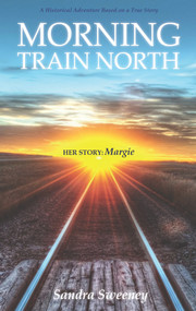 Morning Train North (Margie) by Sandra Sweeney, 9781955047081