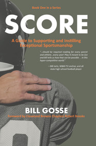 A Guide to Supporting and Instilling Exceptional Sportsmanship by Bill Gosse, 9781955047104