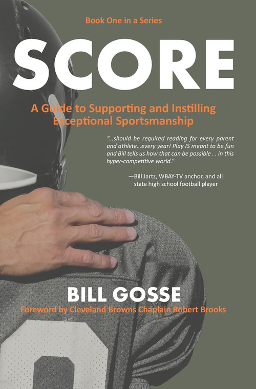 A Guide to Supporting and Instilling Exceptional Sportsmanship by Bill Gosse, 9781955047104