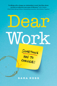 Dear Work (Something Has to Change) by Sara Ross, 9781774583197