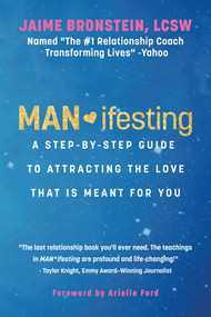 MAN*ifesting (A Step-by-Step Guide to Attracting the Love That Is Meant for You) by Jaime Bronstein, Arielle Ford, 9781637586709