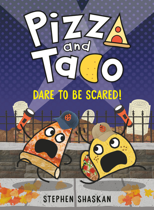 Pizza and Taco: Dare to Be Scared! ((A Graphic Novel)) by Stephen Shaskan, 9780593481295