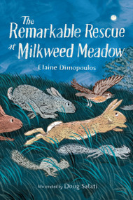 The Remarkable Rescue at Milkweed Meadow by Elaine Dimopoulos, Doug Salati, 9781623543334