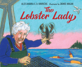 The Lobster Lady by Alexandra S.D. Hinrichs, Jamie Hogan, 9781623543938